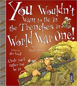 YouWouldn'tWanttoBeTrenchesWWI.jpg